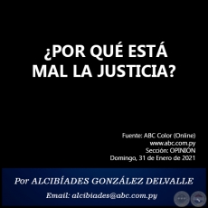 POR QU EST MAL LA JUSTICIA? - Por ALCIBADES GONZLEZ DELVALLE - Domingo, 31 de Enero de 2021